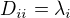 $D_{ii}=\lambda_i$