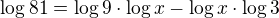 $\log 81=\log 9\cdot\log x-\log x\cdot\log 3$