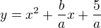 $y=x^2+\frac{b}{a}x+\frac5a$