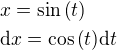 $x=\sin{\left(t\right)}\nl \mathrm{d}x=\cos{\left(t\right)}\mathrm{d}t$