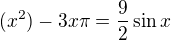 kopírovat do textarea $(x^2)-3x\pi=\frac92 \sin x$