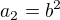 $a_2 = b^2$