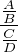 $\frac{\frac{A}{B}}{\frac{C}{D}}$