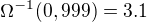 $\Omega^{-1}(0,999) = 3.1$