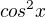 $cos^2{x}$