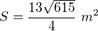 $S=\frac{13\sqrt{615}}{4} \ m^{2}$