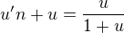 $u'n+u=\frac{u}{1+u}$