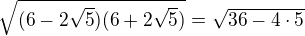 $\sqrt{(6-2\sqrt{5})(6+2\sqrt{5})}=\sqrt{36-4\cdot 5}$