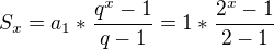 $S_{x}=a_{1}*\frac{q^{x}-1}{q-1}=1*\frac{2^{x}-1}{2-1}$