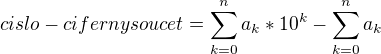 $cislo - cifernysoucet =\sum_{k=0}^{n}a_{k}*10^{k}-\sum_{k=0}^{n}a_{k}$