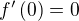 $f'\(0\)=0$