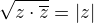 $\sqrt{z\cdot\overline z} = \abs |z|$