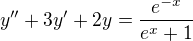 $y^{\prime\prime}+3y^\prime+2y=\frac{e^{-x}}{e^x+1}$