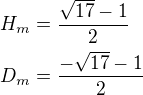 $H_m=\frac{\sqrt{17}-1}{2}\nlD_m=\frac{-\sqrt{17}-1}{2}$