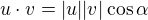 $u\cdot v=|u||v|\cos\alpha$