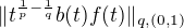 $\lVert t^{\frac1p-\frac1q}b(t)f(t)\rVert_{q,(0,1)}$