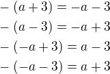 $-(a+3)=-a-3\nl -(a-3)=-a+3\nl -(-a+3)=a-3\nl -(-a-3)=a+3$