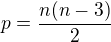 $p=\frac{n(n-3)}{2}$