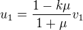 $u_1=\frac{1-k\mu }{1+\mu }v_1$