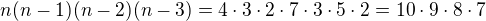 $n(n-1)(n-2)(n-3)=4\cdot3\cdot2\cdot7\cdot3\cdot5\cdot2=10\cdot9\cdot8\cdot7$