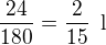 $\frac{24}{180}=\frac{2}{15}\enspace \text{l}$