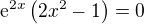 $\mathrm{e}^{2x}\(2x^2-1\)=0$