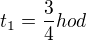$t_1=\frac{3}{4}hod$