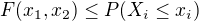 $F(x_{1},x_{2}) \le P(X_{i}\le x_{i})$