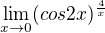 $\lim_{x\to0} (cos 2x)^{\frac{4}{x}} $