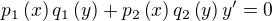 $p_1\left(x\right)q_1\left(y\right)+p_2\left(x\right)q_2\left(y\right)y^{\prime}=0$