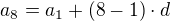 $a_{8}=a_{1}+ (8-1)\cdot d$
