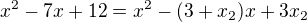 $x^2-7x+12=x^2-(3+x_2)x+3x_2$