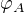 $\varphi _{A}$