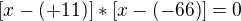 $[x-(+11)]*[x-(-66)]=0$