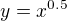 $y=x^{0.5}$
