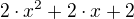 $2\cdot x^{2}+2\cdot x+2$