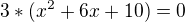 $3*(x^2+6x+10)=0$