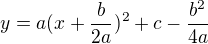 $y=a(x+\frac{b}{2a})^{2}+c-\frac{b^{2}}{4a}$