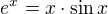 $e^{x}=x\cdot \sin x$