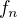 $f_{n}$