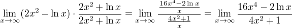 kopírovat do textarea $\lim_{x\to\infty }(2x^2-\ln x )\cdot \frac{2x^2+\ln x}{2x^2+\ln x}=\lim_{x\to\infty }\frac{\frac{16x^4-2\ln x}{x}}{\frac{4x^2+1}{x}}=\lim_{x\to\infty }\frac{16x^4-2\ln x}{4x^2+1}$