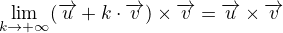 $\lim_{k\to+\infty }(\overrightarrow{u}+k\cdot \overrightarrow{v})\times\overrightarrow{v}=\overrightarrow{u}\times\overrightarrow{v}$