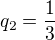 $q_{2}=\frac{1}{3}$
