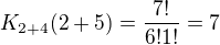 $K_{2+4}(2+5)=\frac{7!}{6!1!}=7$