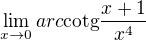 $\lim_{x\to0}arc\text{cotg}\frac{x+1}{x^{4}}$