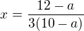 $x=\frac{12-a}{3(10-a)}$