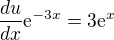 $\frac{du}{dx}\mathrm{e}^{-3x}=3\mathrm{e}^{x}$