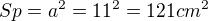 $Sp=a^{2}=11^{2}=121cm^{2}$
