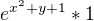 $e^{x^{2}+y+1} * 1 $