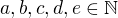 kopírovat do textarea $a,b,c,d,e\in \mathbb{N}$